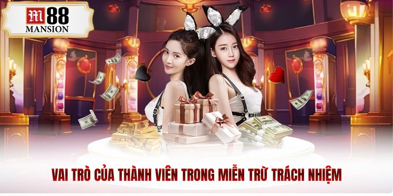 Vai trò của thành viên trong miễn trừ trách nhiệm